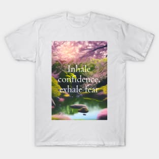 Inhale confidence, exhale fear T-Shirt